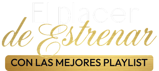 El placer de estrenar con las mejores playlist